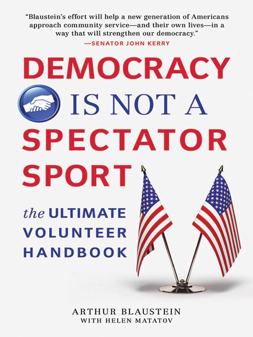 Title details for Democracy Is Not a Spectator Sport: the Ultimate Volunteer Handbook by Arthur Blaustein - Wait list